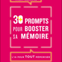 30 prompts pour booster sa mémoire – Interroger la mémoire humaine à l’ère de l’IA