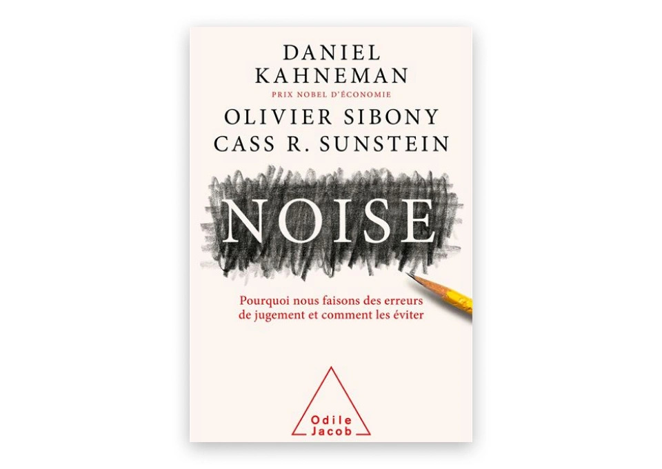 Noise : Comprendre l’incohérence humaine au cœur de nos décisions